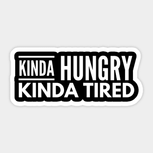 Kinda Hungry Kinda Tired - Workout Sticker